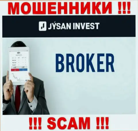 Брокер - это именно то на чем, якобы, профилируются интернет-мошенники JysanInvest Kz