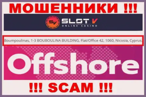 Добраться до компании SlotV Com, чтобы вернуть обратно свои денежные вложения нереально, они пустили корни в офшоре: Boumpoulinas, 1-3 BOUBOULINA BUILDING, Flat/Office 42, 1060, Nicosia, Cyprus