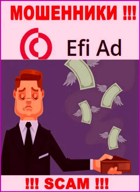 Хотите увидеть большой доход, работая с конторой Efi Ad ??? Указанные internet мошенники не позволят