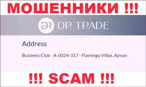 Из DR Trade вернуть денежные активы не выйдет - данные интернет-кидалы отсиживаются в офшорной зоне: Business Club - A-0024-317 - Flamingo Villas, Ajman, UAE