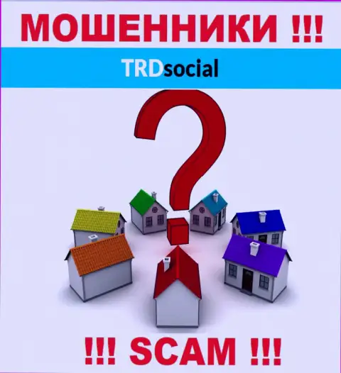 Свой юридический адрес регистрации в организации TRD Social тщательно прячут от клиентов - мошенники